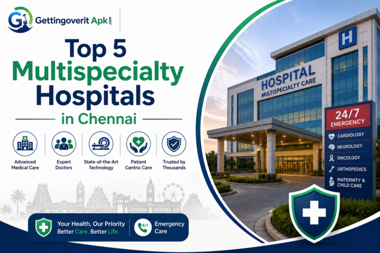 Top 5 Multispecialty Hospitals in Chennai